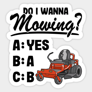 Do I Wanna Mowing ABC Mowers Lawn Mowing Gardening Dad Sticker